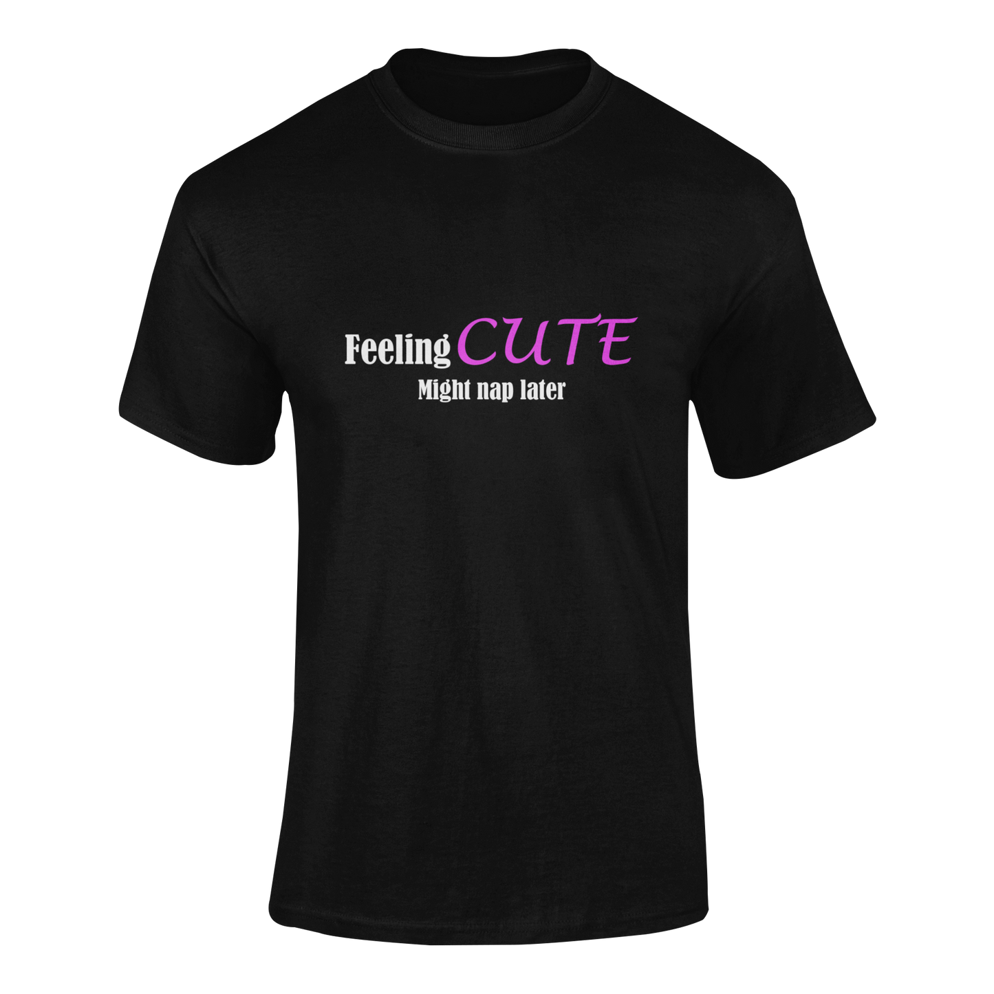 Marškinėliai „Feeling cute“ – unisex marškinėliai su pozityviu užrašu