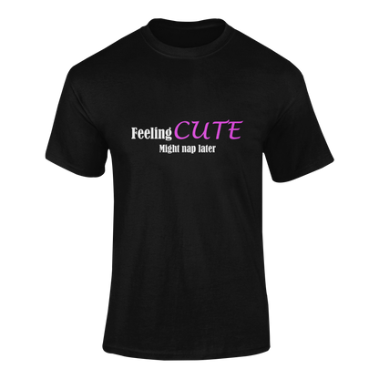 Marškinėliai „Feeling cute“ – unisex marškinėliai su pozityviu užrašu