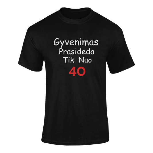 Marškinėliai „Gyvenimas prasideda nuo 40“ – unisex gimtadienio marškinėliai