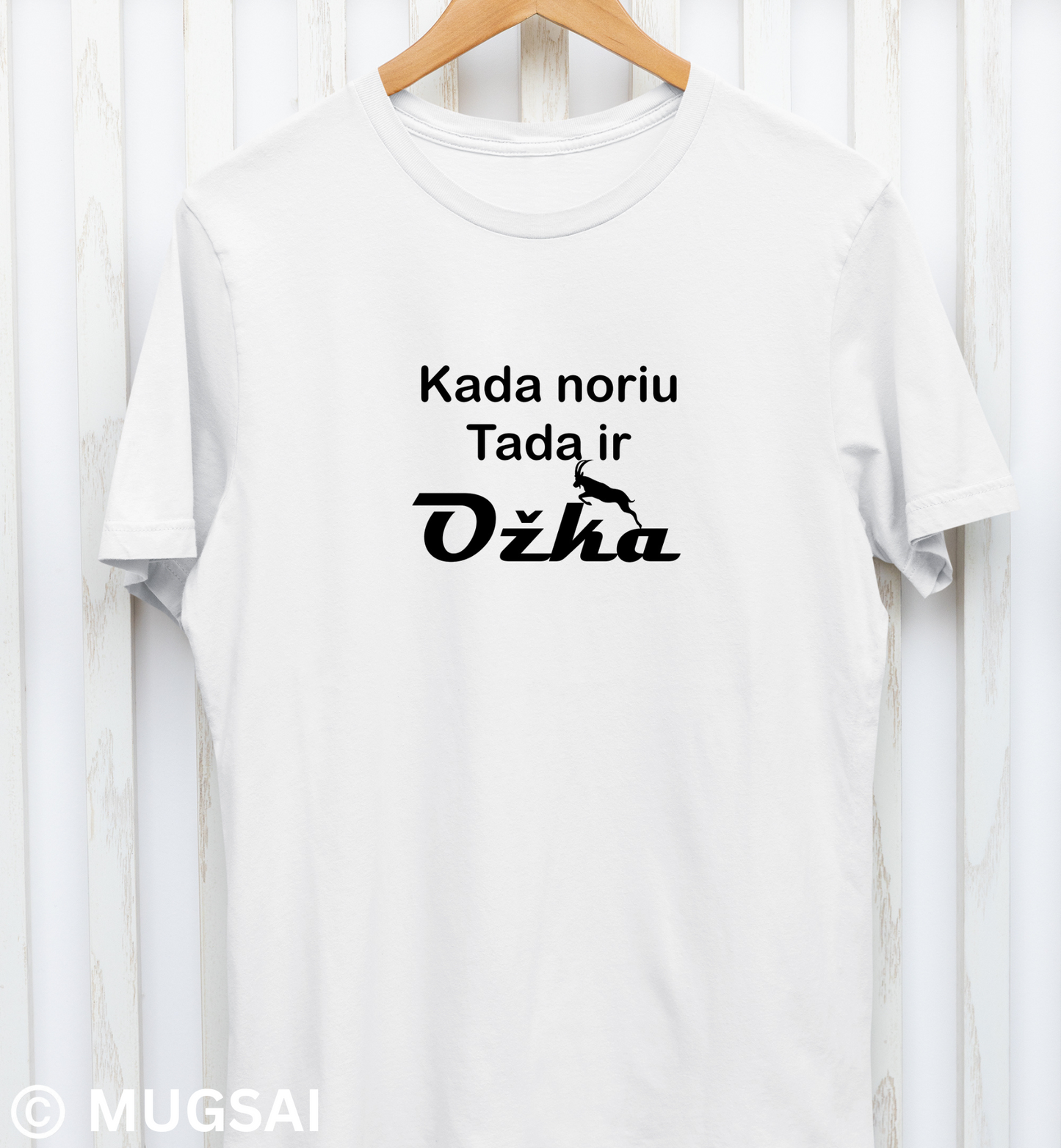 Marškinėliai „Kada noriu, tada ožka“ – priekinė pusė su humoristine fraze